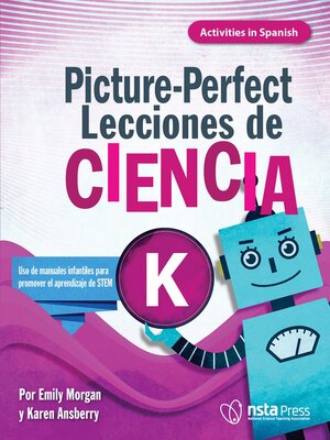 cover image of Picture-Perfect Lecciones de Ciencia: Cómo utilizar manuales infantiles para guiar la investigación, K